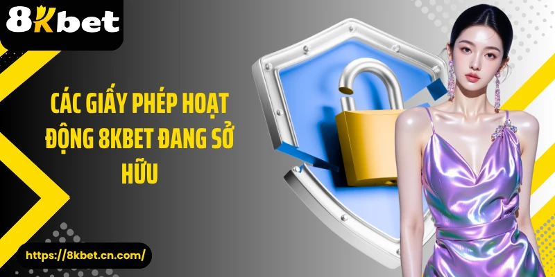 Các giấy phép hoạt động 8KBET đang sở hữu