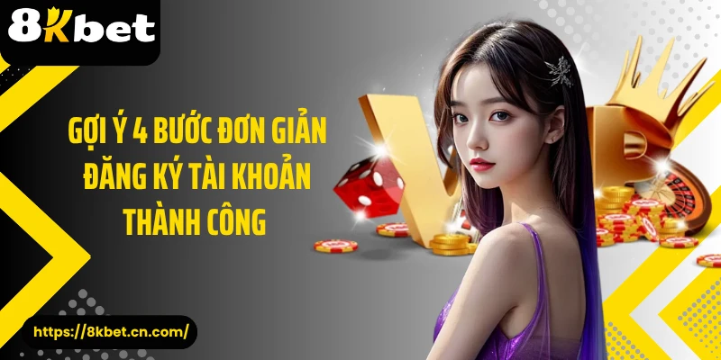 Gợi ý 4 bước đơn giản đăng ký tài khoản thành công
